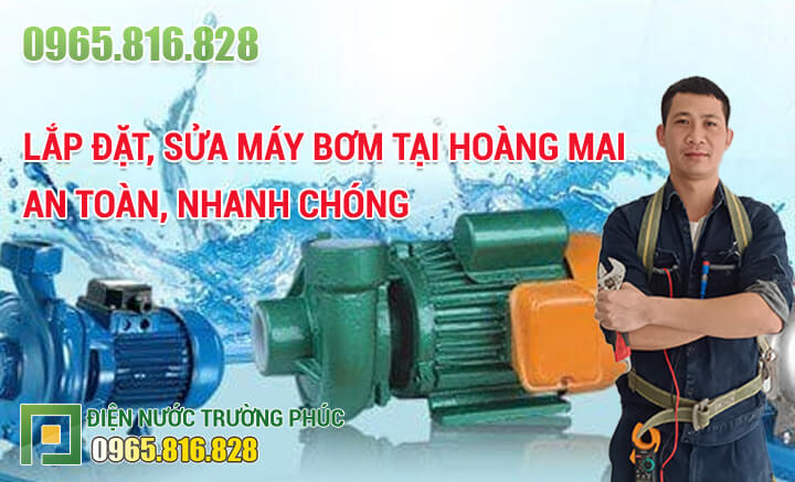 Lắp đặt, Sửa máy bơm tại Hoàng Mai an toàn, nhanh chóng