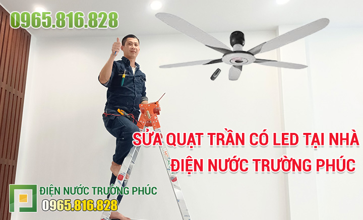 Sửa Quạt trần có LED tại nhà Điện nước Trường Phúc