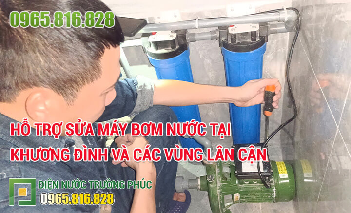 Hỗ trợ sửa máy bơm nước tại Khương Đình và các vùng lân cận