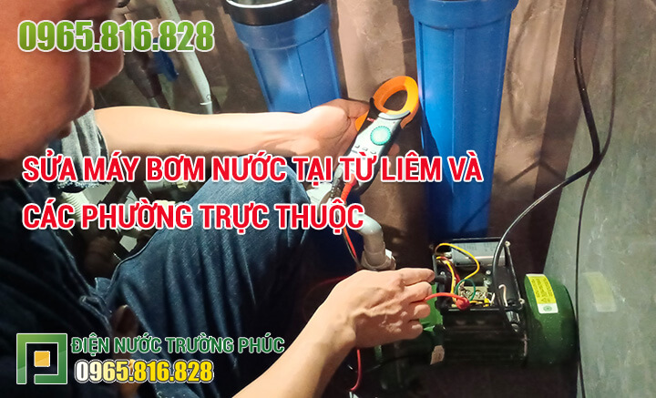 Sửa máy bơm nước tại Từ Liêm và các phường trực thuộc
