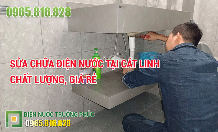 Sửa chữa điện nước tại Cát Linh thợ giỏi, sửa 1 lần hết lỗi