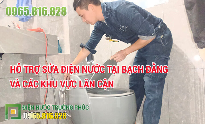 Hỗ trợ sửa điện nước tại Bạch Đằng và các khu vực lân cận