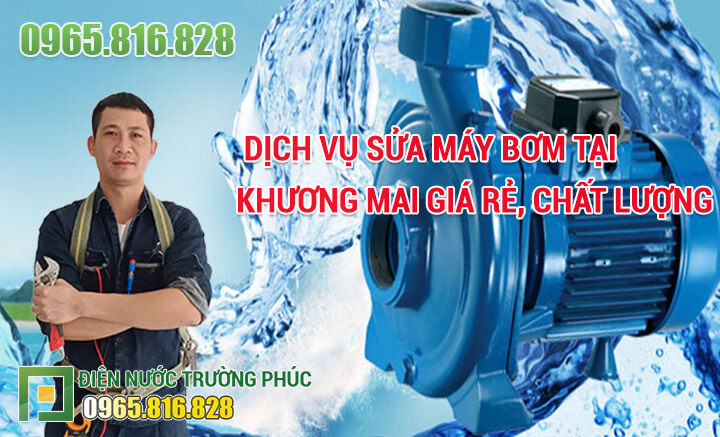 Dịch vụ Sửa máy bơm tại Khương Mai giá rẻ, chất lượng