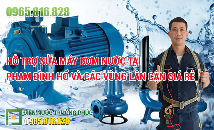 Hỗ trợ sửa máy bơm nước tại Phạm Đình Hổ và các vùng lân cận giá rẻ