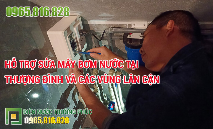 Hỗ trợ sửa máy bơm nước tại Thượng Đình và các vùng lân cận