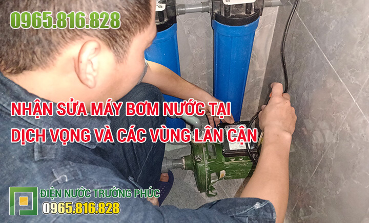 Nhận sửa máy bơm nước tại Dịch Vọng và các vùng lân cận