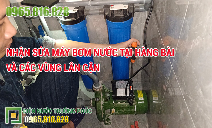 Nhận sửa máy bơm nước tại Hàng Bài và các vùng lân cận