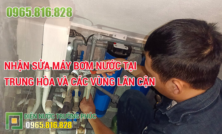 Nhận sửa máy bơm nước tại Trung Hòa và các vùng lân cận