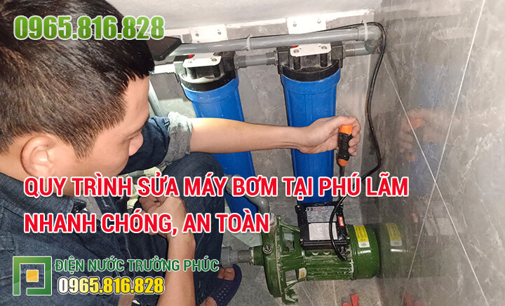 Quy trình Sửa máy bơm tại Phú Lãm nhanh chóng, an toàn
