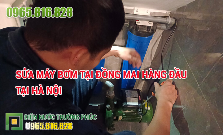 Sửa máy bơm tại Đồng Mai hàng đầu tại Hà Nội