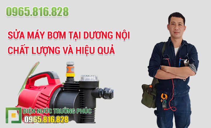 Sửa máy bơm tại Dương Nội chất lượng và hiệu quả