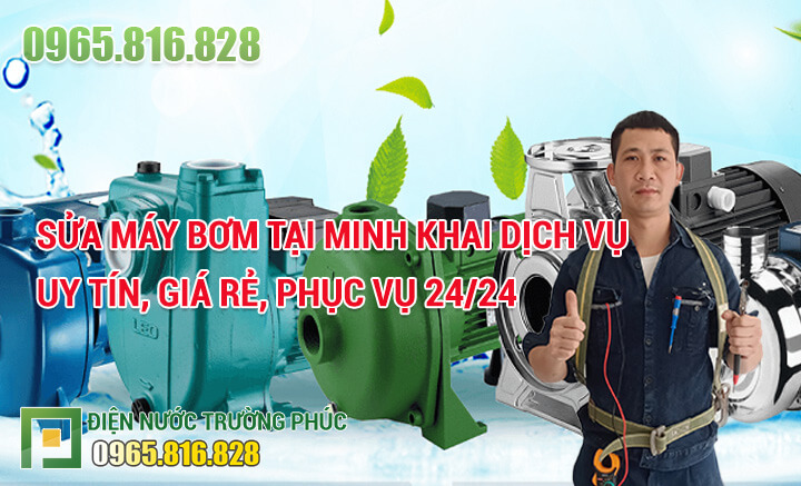 Sửa máy bơm tại Minh Khai dịch vụ uy tín, giá rẻ, phục vụ 24/24
