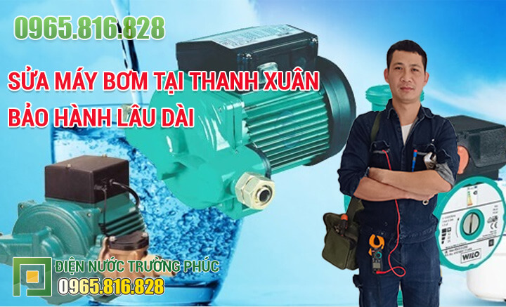 Sửa máy bơm tại Thanh Xuân bảo hành lâu dài