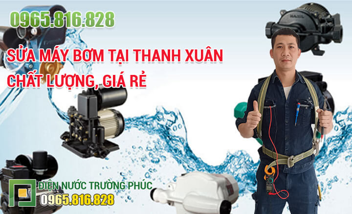 Sửa máy bơm tại Thanh Xuân chất lượng, giá rẻ