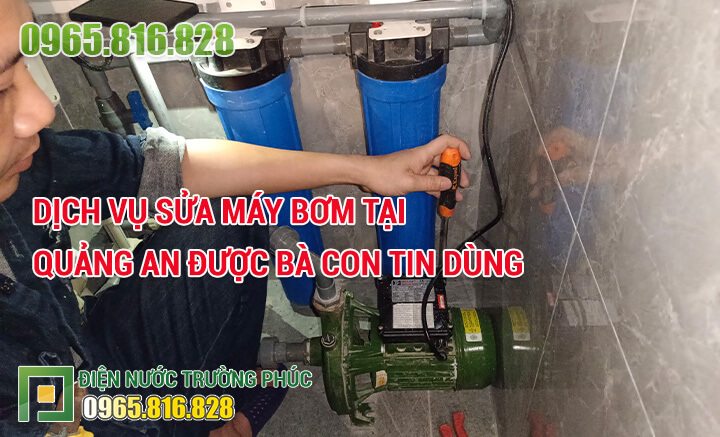 Dịch vụ Sửa máy bơm tại Quảng An được bà con tin dùng