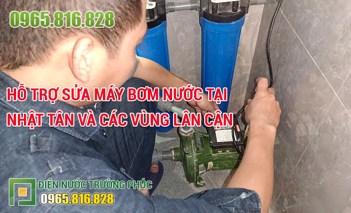 Hỗ trợ sửa máy bơm nước tại Nhật Tân và các vùng lân cận