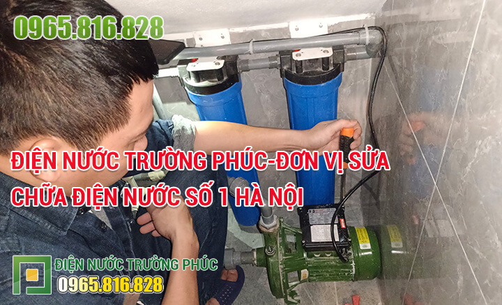 Điện Nước Trường Phúc-Đơn vị sửa chữa điện nước số 1 Hà Nội
