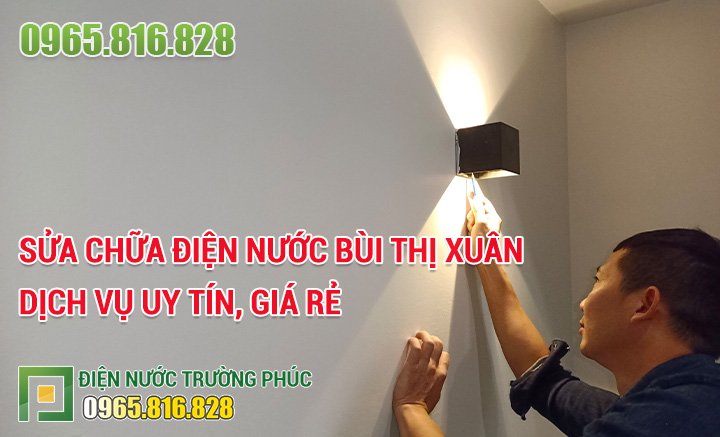 Sửa chữa điện nước Bùi Thị Xuân dịch vụ uy tín, giá rẻ
