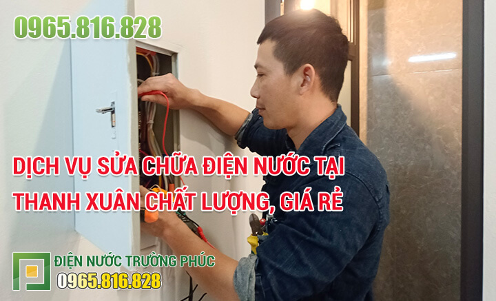Dịch vụ Sửa chữa điện nước tại Thanh Xuân chất lượng, giá rẻ