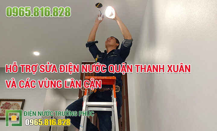 Hỗ trợ sửa điện nước quận Thanh Xuân và các vùng lân cận