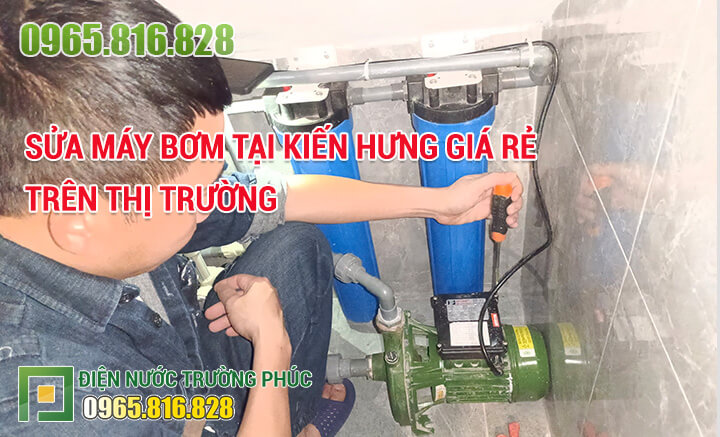 Sửa máy bơm tại Kiến Hưng giá rẻ trên thị trường
