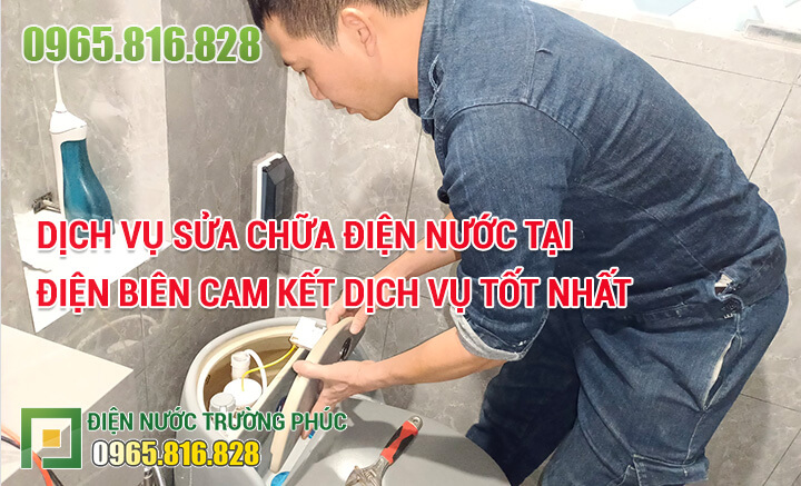 Dịch vụ sửa chữa điện nước tại Điện Biên cam kết dịch vụ tốt nhất
