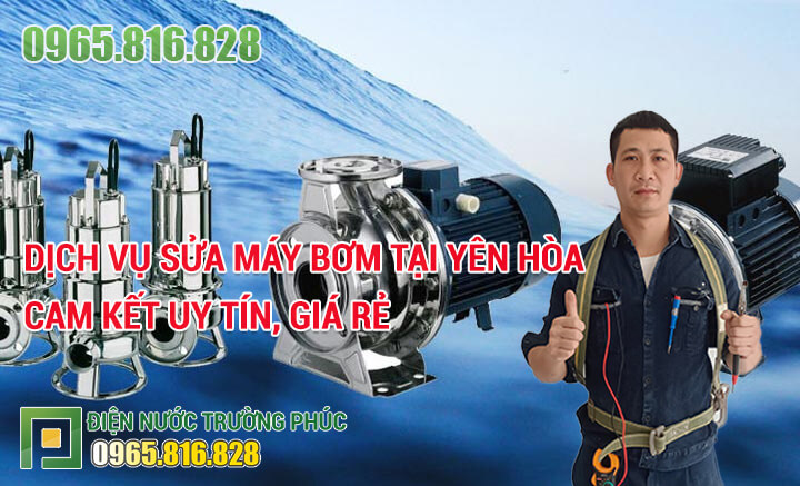 Dịch vụ Sửa máy bơm tại Yên Hòa cam kết uy tín, giá rẻ