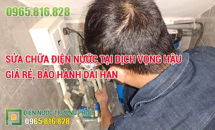 Sửa chữa điện nước tại Dịch Vọng Hậu giá rẻ, bảo hành dài hạn